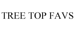 TREE TOP FAVS trademark