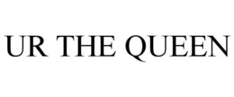 UR THE QUEEN trademark
