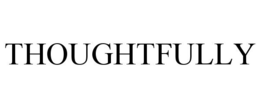 THOUGHTFULLY trademark