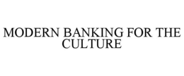 MODERN BANKING FOR THE CULTURE trademark