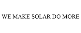 WE MAKE SOLAR DO MORE trademark