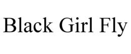 BLACK GIRL FLY trademark