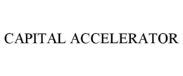 CAPITAL ACCELERATOR trademark