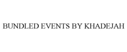 BUNDLED EVENTS BY KHADEJAH trademark