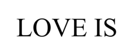 LOVE IS trademark