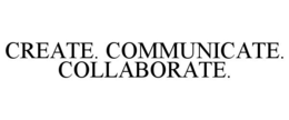 CREATE. COMMUNICATE. COLLABORATE. trademark