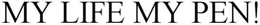 MY LIFE MY PEN trademark