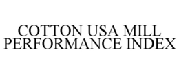 COTTON USA MILL PERFORMANCE INDEX trademark