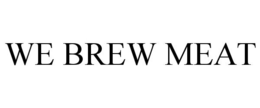 WE BREW MEAT trademark