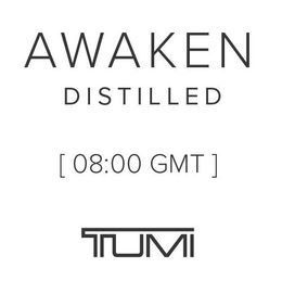 AWAKEN DISTILLED [8:00 GMT] TUMI trademark