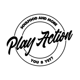 PLAY ACTION SOULFOOD AND MORE YOU 8 YET? trademark