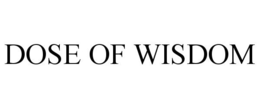 DOSE OF WISDOM trademark