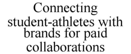 CONNECTING STUDENT-ATHLETES WITH BRANDS FOR PAID COLLABORATIONS trademark