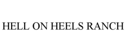 HELL ON HEELS RANCH trademark