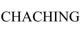 CHACHING trademark