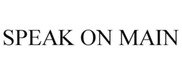 SPEAK ON MAIN trademark