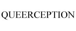 QUEERCEPTION trademark