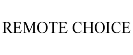 REMOTE CHOICE trademark