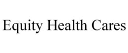EQUITY HEALTH CARES trademark