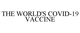 THE WORLD'S COVID-19 VACCINE trademark