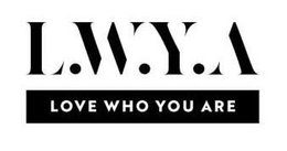 L.W.Y.A LOVE WHO YOU ARE trademark