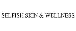 SELFISH SKIN & WELLNESS trademark