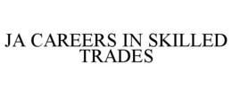 JA CAREERS IN SKILLED TRADES trademark