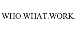 WHO.WHAT.WORK. trademark