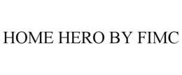 HOME HERO BY FIMC trademark