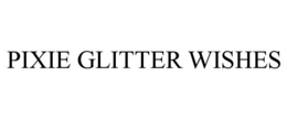PIXIE GLITTER WISHES trademark