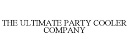 THE ULTIMATE PARTY COOLER COMPANY trademark