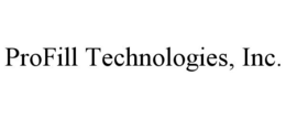 PROFILL TECHNOLOGIES, INC. trademark