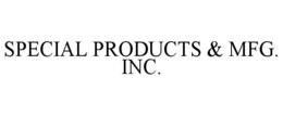 SPECIAL PRODUCTS & MFG. INC. trademark