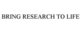 BRING RESEARCH TO LIFE trademark