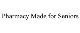 PHARMACY MADE FOR SENIORS trademark