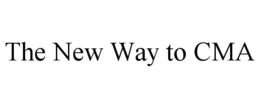 THE NEW WAY TO CMA trademark