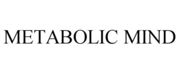 METABOLIC MIND trademark
