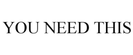 YOU NEED THIS trademark