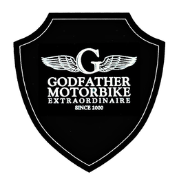 G GODFATHER MOTORBIKE EXTRAORDINAIRE SINCE 2000 trademark