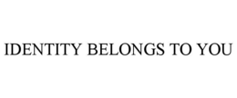 IDENTITY BELONGS TO YOU trademark