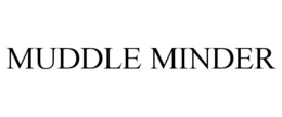 MUDDLE MINDER trademark