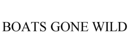 BOATS GONE WILD trademark