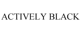 ACTIVELY BLACK trademark