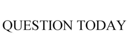 QUESTION TODAY trademark