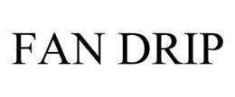 FAN DRIP trademark