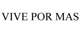 VIVE POR MAS trademark