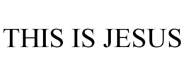 THIS IS JESUS trademark