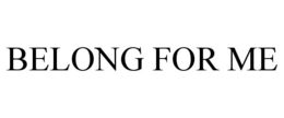 BELONG FOR ME trademark