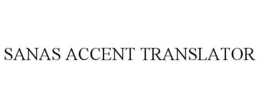SANAS ACCENT TRANSLATOR trademark