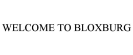 WELCOME TO BLOXBURG trademark